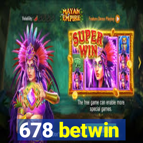 678 betwin